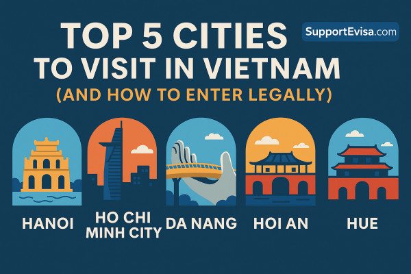 Top 5 Cities to Visit in Vietnam (and How to Enter Legally)