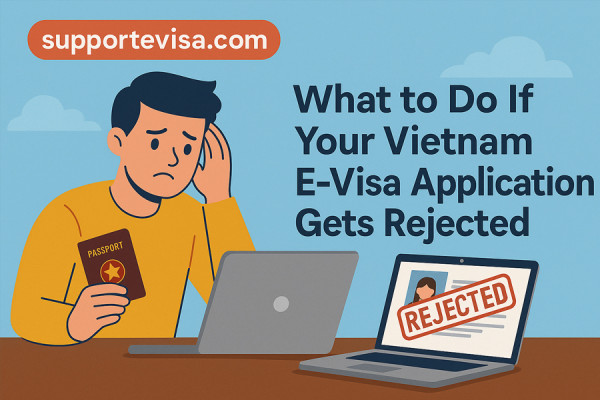 What to Do If Your Vietnam E-Visa Application Gets Rejected