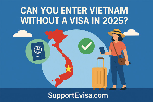 Can You Enter Vietnam Without a Visa in 2025?