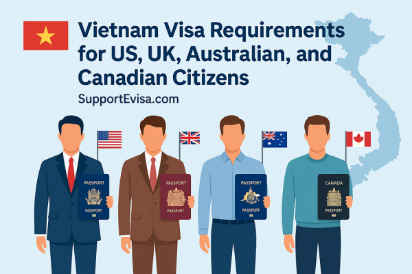 Vietnam Visa Requirements for US, UK, Australian, and Canadian Citizens